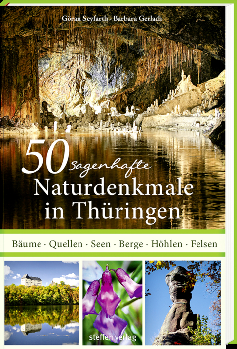 50 sagenhafte Naturdenkmale in Thüringen - Göran Seyfarth