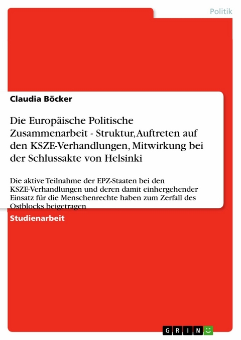 Die Europäische Politische Zusammenarbeit - Struktur, Auftreten auf den KSZE-Verhandlungen, Mitwirkung bei der Schlussakte von Helsinki -  Claudia Böcker