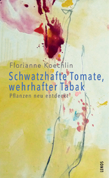 Schwatzhafte Tomate, wehrhafter Tabak - Koechlin, Florianne