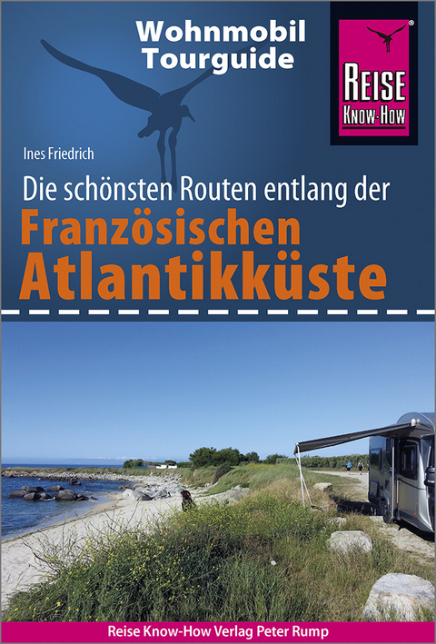 Reise Know-How Wohnmobil-Tourguide Französische Atlantikküste - Ines Friedrich