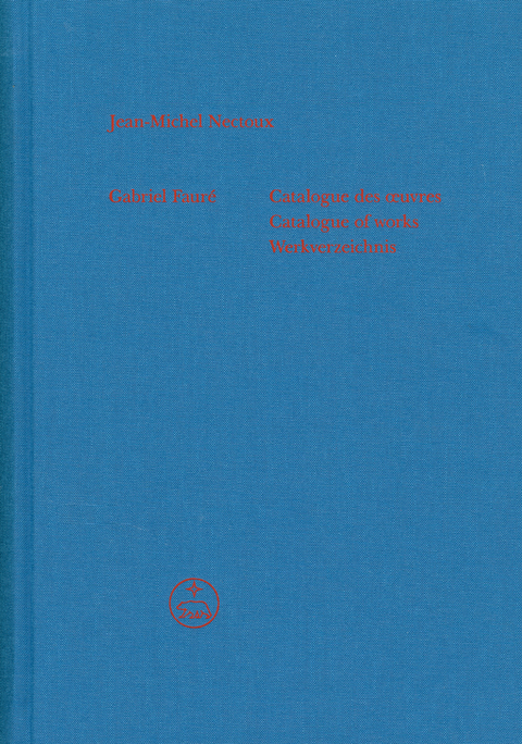 Gabriel Fauré - Catalogue des œuvres (Catalogue of works / Werkverzeichnis) - Jean-Michel Nectoux