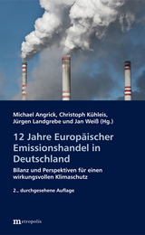 12 Jahre Europäischer Emissionshandel in Deutschland - Angrick, Michael; Kühleis, Christoph; Landgrebe, Jürgen; Weiß, Jan