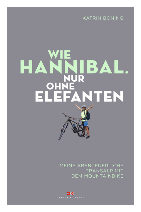 Wie Hannibal. Nur ohne Elefanten - Katrin Böning