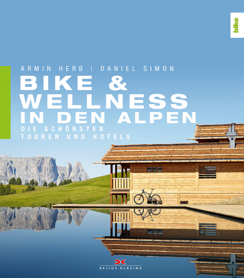 Bike & Wellness in den Alpen - Armin Herb, Daniel Simon