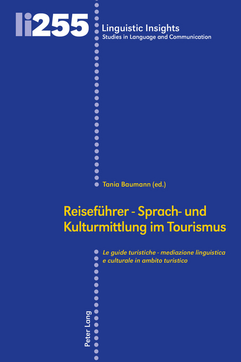 Reiseführer - Sprach- und Kulturmittlung im Tourismus / Le guide turistiche - mediazione linguistica e culturale in ambito turistico - 
