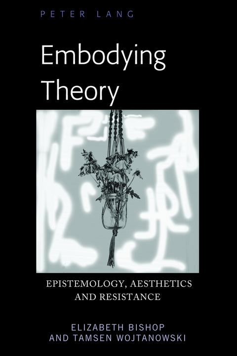 Embodying Theory - Elizabeth Bishop, Tamsen Wojtanowski