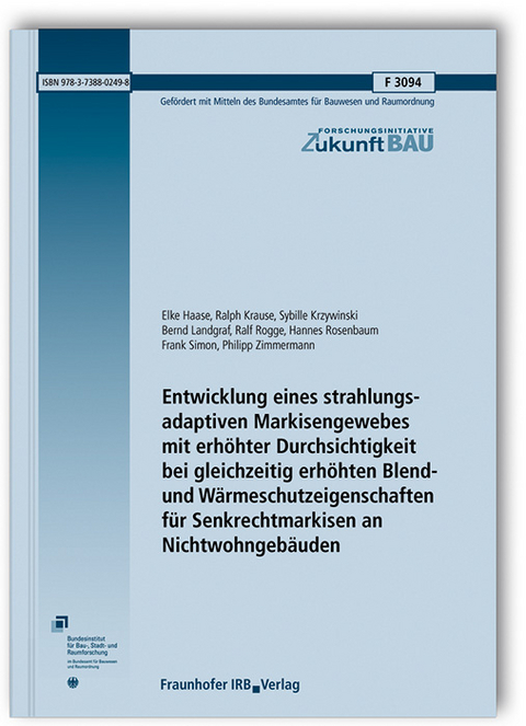 Entwicklung eines strahlungsadaptiven Markisengewebes mit erhöhter Durchsichtigkeit bei gleichzeitig erhöhten Blend- und Wärmeschutzeigenschaften für Senkrechtmarkisen an Nichtwohngebäuden. Abschlussbericht - Elke Haase, Ralph Krause, Sybille Krzywinski, Bernd Landgraf, Ralf Rogge, Hannes Rosenbaum, Frank Simon, Philipp Zimmermann