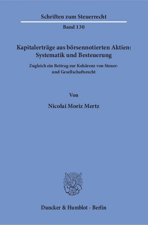 Kapitalerträge aus börsennotierten Aktien: Systematik und Besteuerung. - Nicolai Moriz Mertz