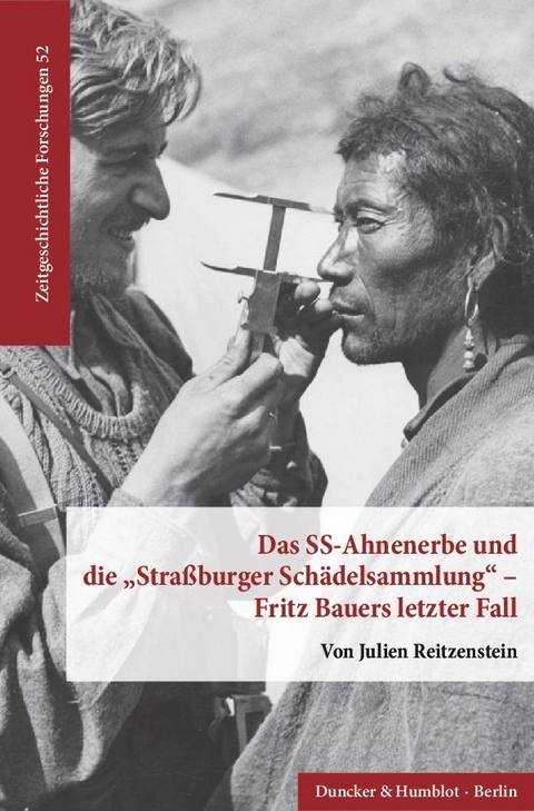 Das SS-Ahnenerbe und die "Straßburger Schädelsammlung" – Fritz Bauers letzter Fall. - Julien Reitzenstein