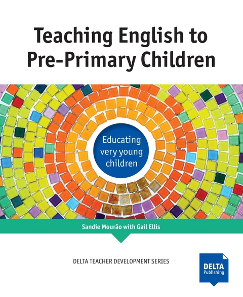 Teaching English to Pre-Primary Children - Sandie Mourão, Gail Ellis