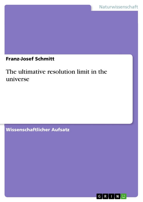 The ultimative resolution limit in the universe -  Franz-Josef Schmitt