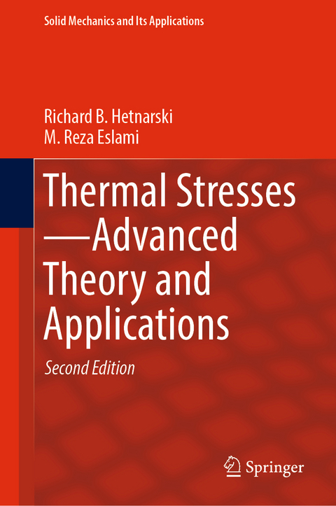 Thermal Stresses—Advanced Theory and Applications - Richard B. Hetnarski, M. Reza Eslami