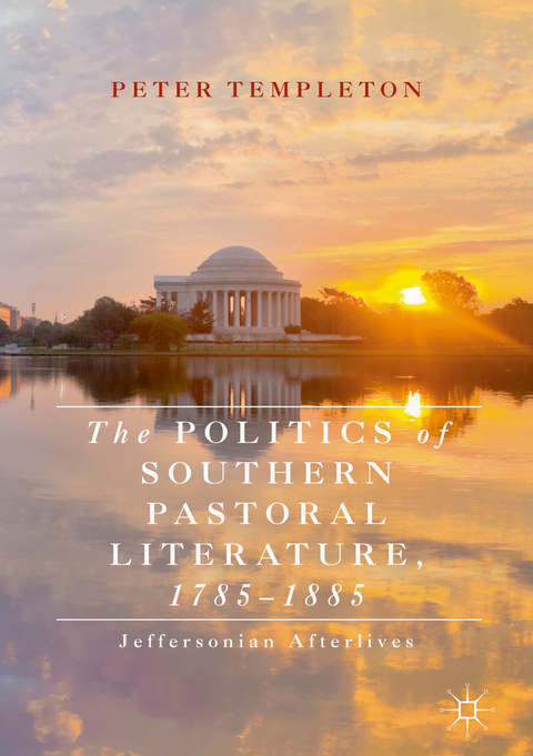 The Politics of Southern Pastoral Literature, 1785–1885 - Peter Templeton