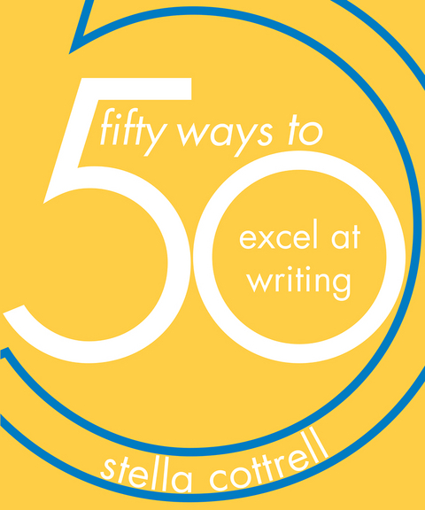 50 Ways to Excel at Writing - Stella Cottrell