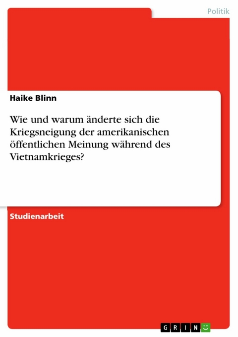 Wie und warum änderte sich die Kriegsneigung der amerikanischen öffentlichen Meinung während des Vietnamkrieges? - Haike Blinn