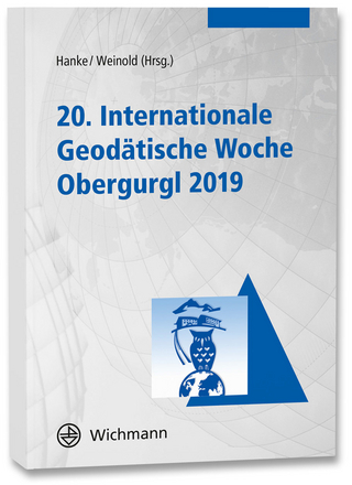 20. Internationale Geodätische Woche Obergurgl 2019 - Klaus Hanke; Thomas Weinold