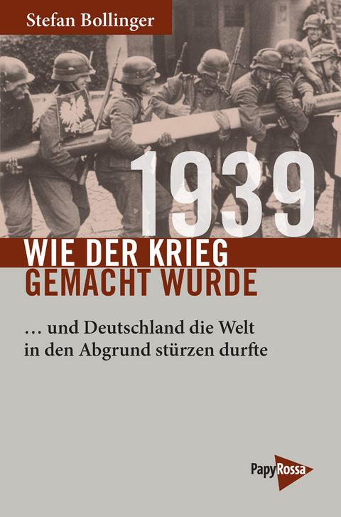 1939 – Wie der Krieg gemacht wurde - Stefan Bollinger