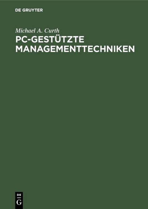 PC-gestützte Managementtechniken - Michael A. Curth