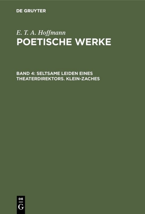 E. T. A. Hoffmann: Poetische Werke / Seltsame Leiden eines Theaterdirektors. Klein-Zaches - E. T. A. Hoffmann
