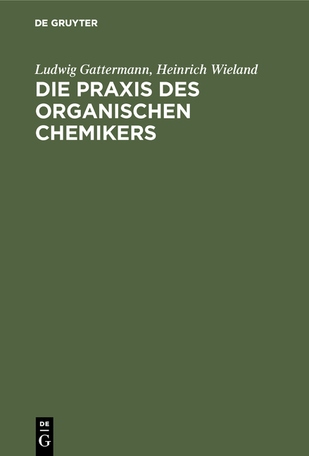 Die Praxis des organischen Chemikers - Ludwig Gattermann, Heinrich Wieland