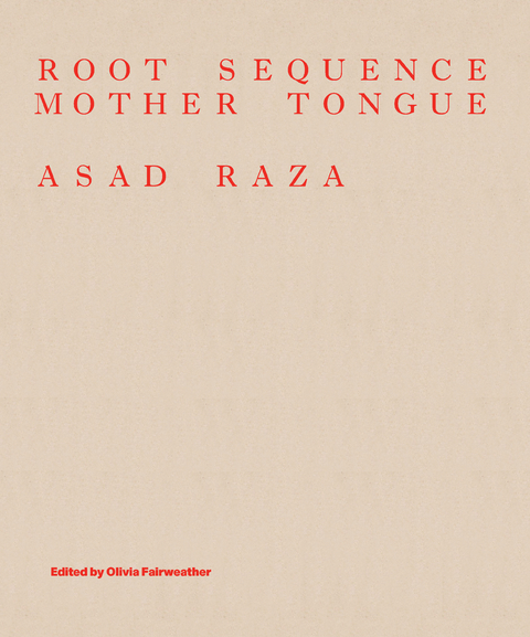 Asad Raza. Root Sequence. Mother Tongue. - 