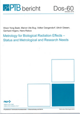 Metrology for Biological Radiation Effects - Woon Yong Baek, Marion Ute Bug, Volker Dangendorf, Ulrich Giesen, Gerhard Hilgers, Hans Rabus