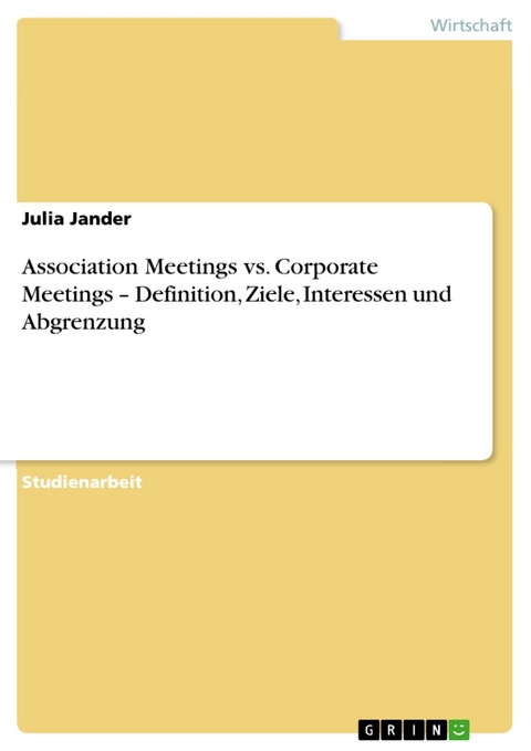 Association Meetings vs. Corporate Meetings – Definition, Ziele, Interessen und Abgrenzung - Julia Jander