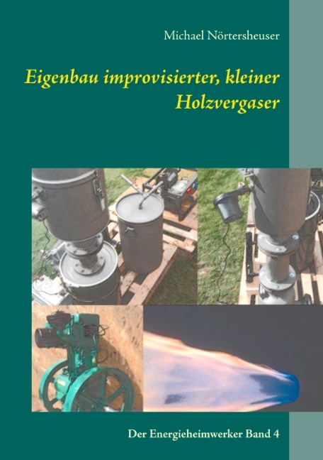 Eigenbau improvisierter, kleiner Holzvergaser - Michael Nörtersheuser