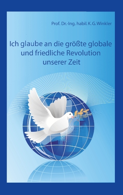Ich glaube an die größte, globale und friedliche Revolution unserer Zeit - K. Gert Winkler