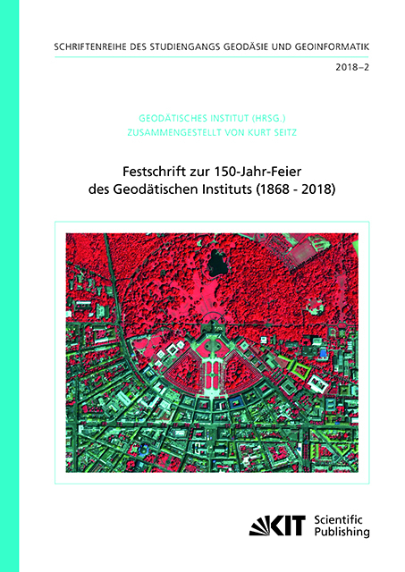 Festschrift zur 150-Jahr-Feier des Geodätischen Instituts (1868 - 2018) - 