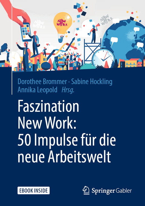 Faszination New Work: 50 Impulse für die neue Arbeitswelt - 