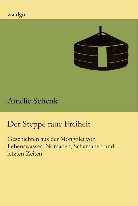 Der Steppe raue Freiheit - Amélie Schenk