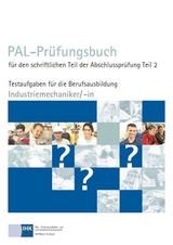 PAL-Prüfungsbuch für den schriftlichen Teil der Abschlussprüfung Teil 2 - Industriemechaniker/-in - 