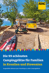 Die 99 schönsten Campingplätze für Familien in Kroatien und Slowenien - Eva Stadler