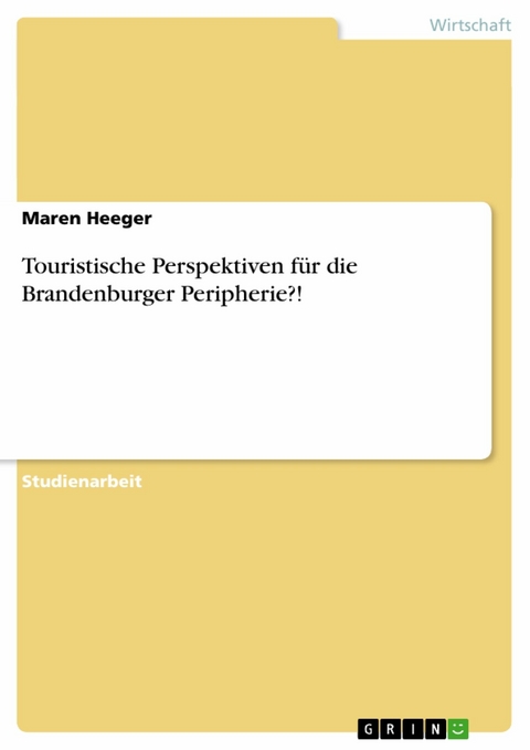 Touristische Perspektiven für die Brandenburger Peripherie?! -  Maren Heeger