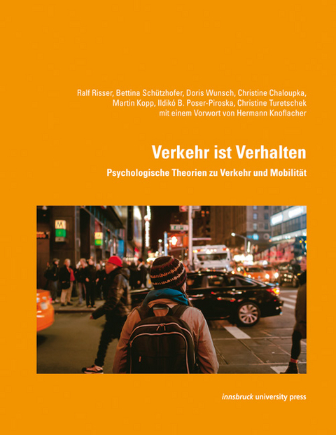 Verkehr ist Verhalten - Ralf Risser, Bettina Schützhofer, Doris Wunsch, Christine Chaloupka, Martin Kopp, Ildikó B. Poser-Piroska, Christine Turetschek