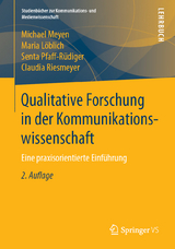 Qualitative Forschung in der Kommunikationswissenschaft - Michael Meyen, Maria Löblich, Senta Pfaff-Rüdiger, Claudia Riesmeyer