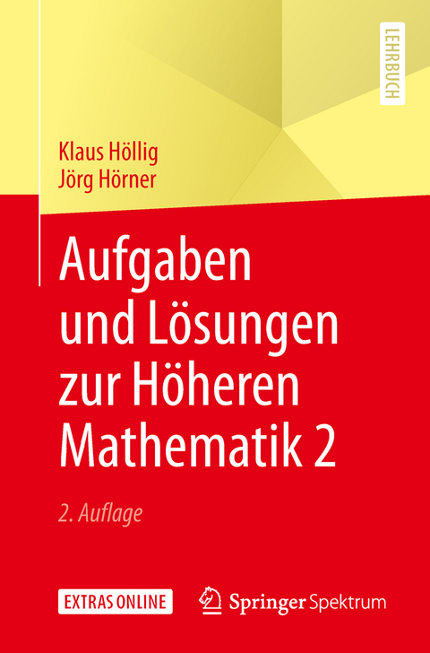 Aufgaben und Lösungen zur Höheren Mathematik 2 - Klaus Höllig, Jörg Hörner