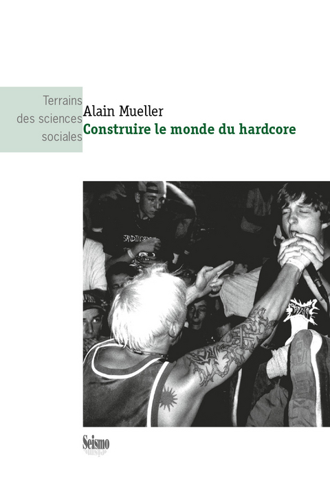 Construire le monde du hardcore - Alain Mueller