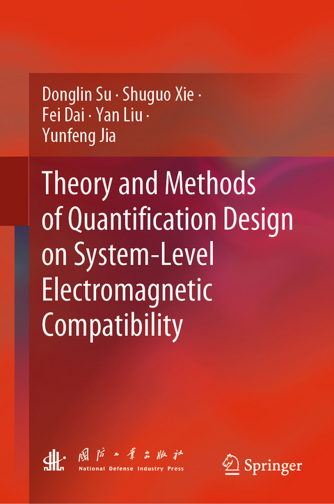 Theory and Methods of Quantification Design on System-Level Electromagnetic Compatibility - Donglin Su, Shuguo Xie, Fei Dai, Yan Liu, Yunfeng Jia