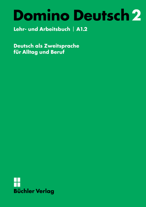Domino Deutsch 2 ꟾ Lehr- und Arbeitsbuch A1.2 inkl. 2 Audio-CDs - Susanne Büchler