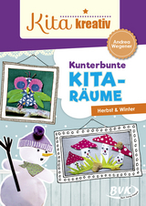 Kita kreativ – Kunterbunte Kita-Räume - Andrea Wegener