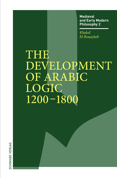 The Development of Arabic Logic (1200–1800) - Khaled El-Rouayheb