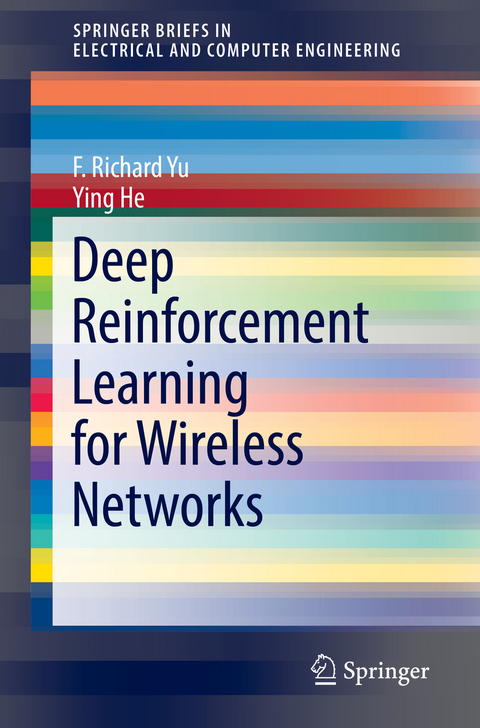 Deep Reinforcement Learning for Wireless Networks - F. Richard Yu, Ying He