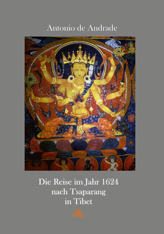 Beschreibung Einer weiten unnd gefährlichen Reiß Die Reise nach Tsaparang in Tibet im Jahr 1624. Facsimile der Ausgabe Andream Aperger, Augsburg 1627 - Übertragung dieses Reiseberichts in moderne deutsche Sprache, mit Ausführungen zu Antonio de Andrade - Antonio de Andrade