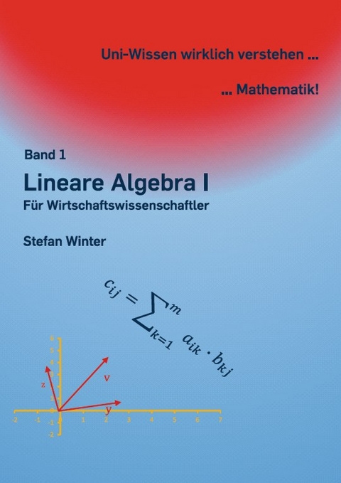 Lineare Algebra I (Miniausgabe) - Stefan Winter