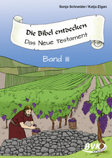 Die Bibel entdecken: Das Neue Testament Band 3 - Dorothee Pakulat, Sonja Thomas