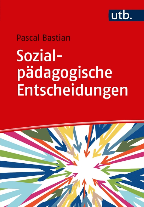 Sozialpädagogische Entscheidungen - Pascal Bastian