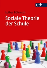 Soziale Theorie der Schule - Lothar Böhnisch