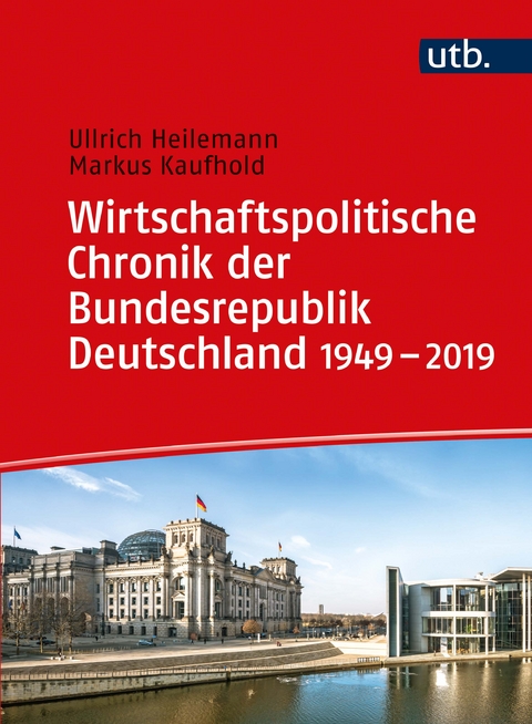 Wirtschaftspolitische Chronik der Bundesrepublik Deutschland 1949–2019 - Ullrich Heilemann, Markus Kaufhold